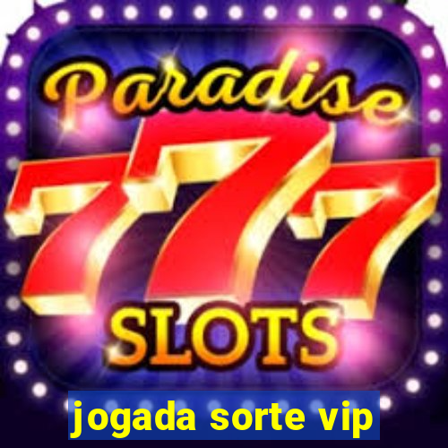 jogada sorte vip